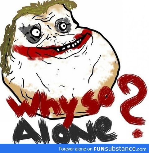 Why So Alone?