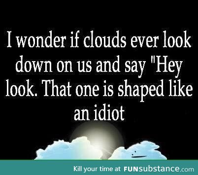 Hey look! That one's shaped like an a**hole.