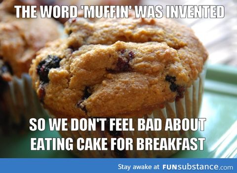 Muffin is a word we use to feel less guilty