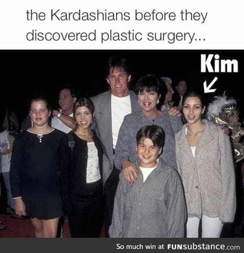 The kardashians. Wow