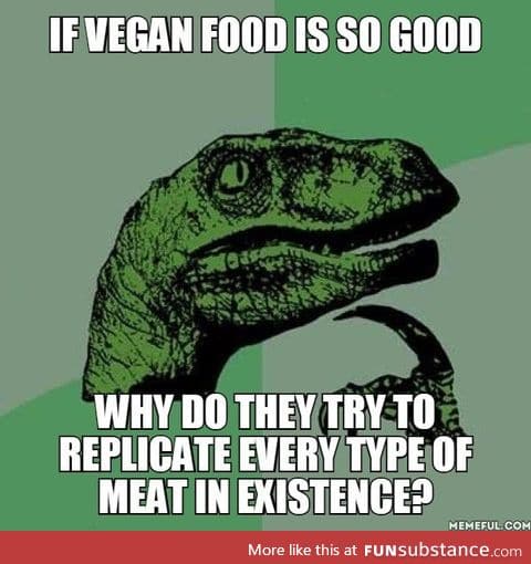 Why do vegans have to copy meat?