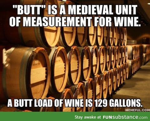 That's a butt load of wine