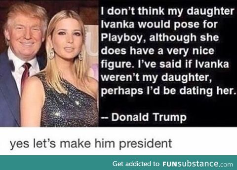 So apparently Donald Trump would date his own daughter