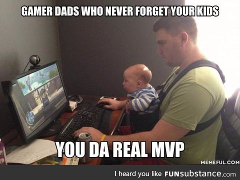To all the gamer dads