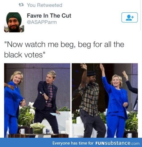 Now watch me beg, beg, for the black votes