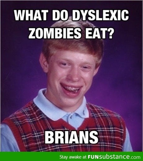 What do dyslexic zombies eat?