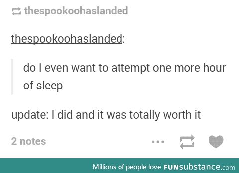 Sleep is always worth it