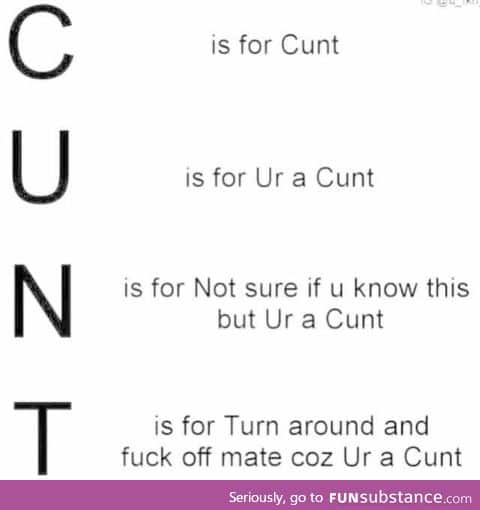 Hey you, your a c*nt