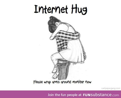 I know a lot of people need hugs