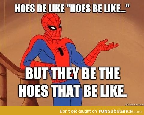 Hoes be like be like be like