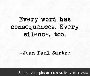 Every silence has consequences too....