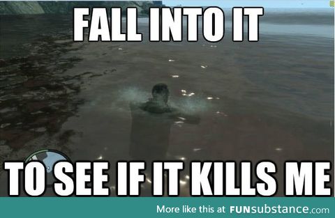 First thing I do when I see water in any video game