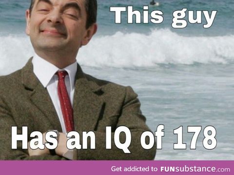 Technically the actor not Mr bean