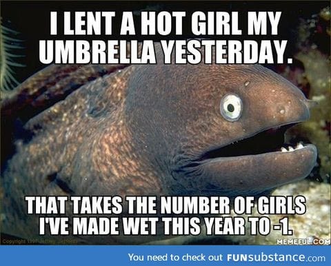 I lent a hot girl my umbrella yesterday