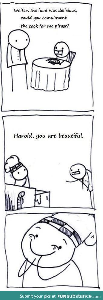 Harold is beautiful.