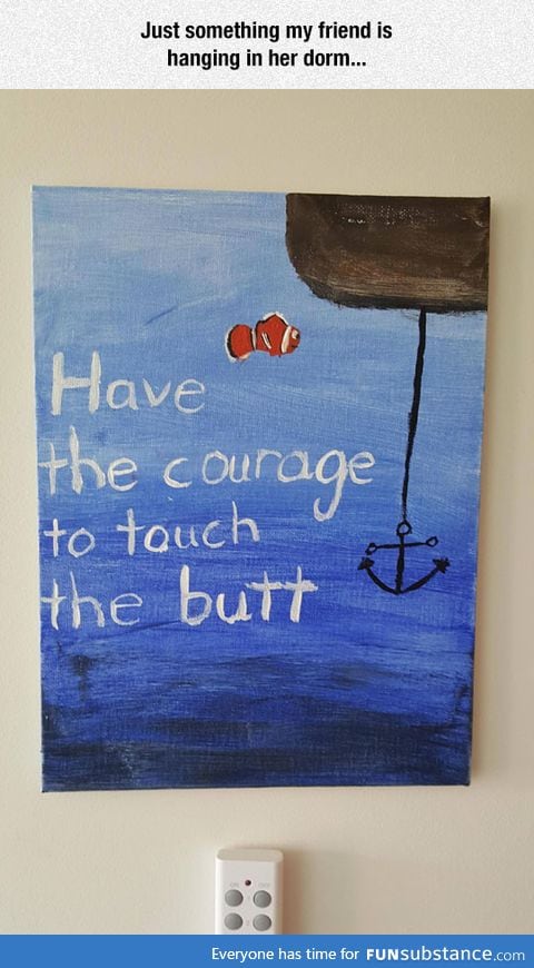 Have the courage