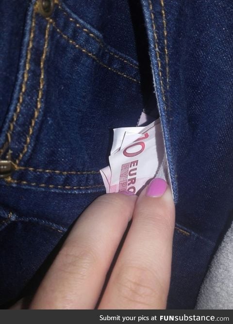 The moment you're broke and you find money in some old jeans