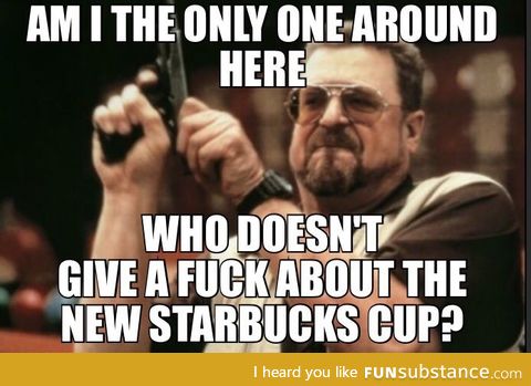 Seriously guys, it's a cup