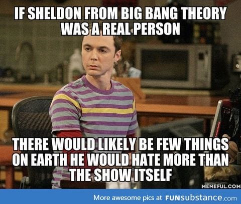 If Sheldon was real