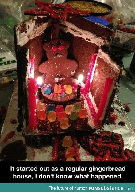 Gingerbread house from hell.