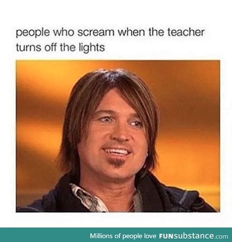 or when teachers say "hiT the LIGhts for me Will yA!"