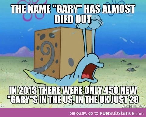 The name Gary almost died out