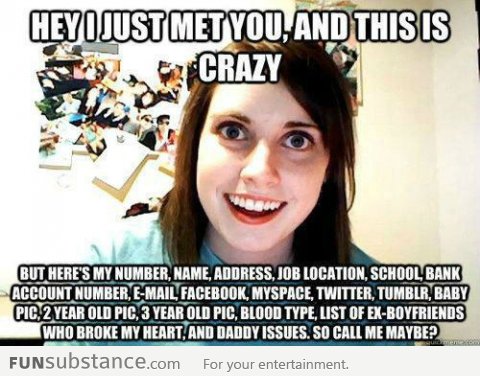 Overly attached girlfriend on call me maybe