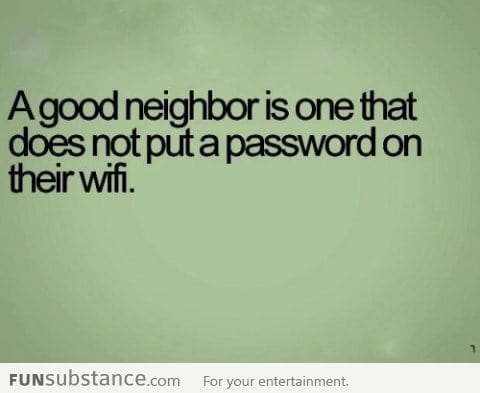 A good neighbor is one who