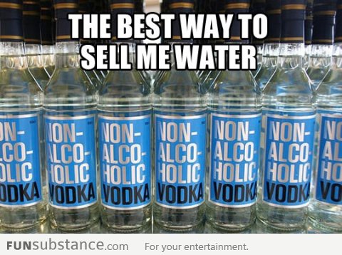 How to sell water to alcoholics