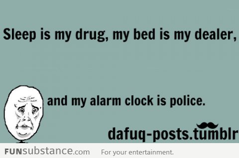 alarm clock , i fu**ing hate that