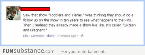 Toddlers and Tiaras in ten years...