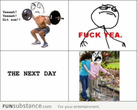 Everytime I go to the gym!