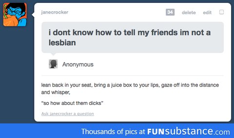 "I don't know how to tell my friends I'm not a lesbian"