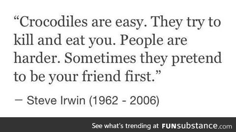 Steve Irwin Knew The Truth
