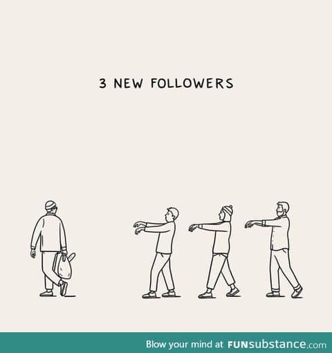 If followers actually followed you around