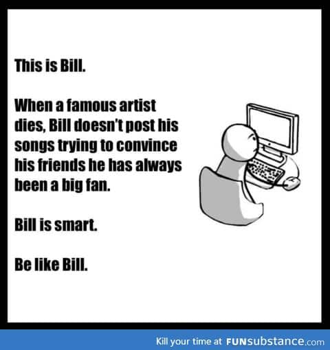 Be like Bill!