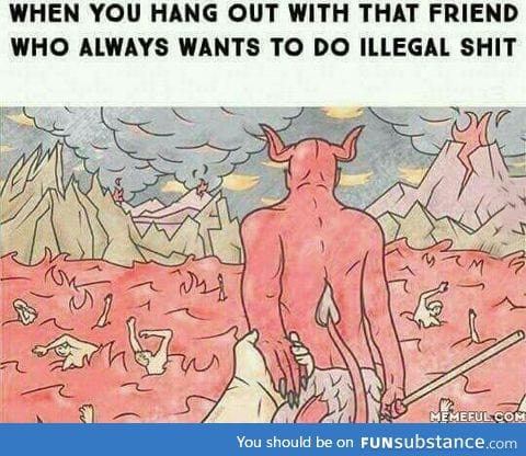 We all have that friend