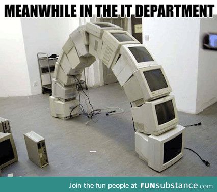 Meanwhile in the IT Department