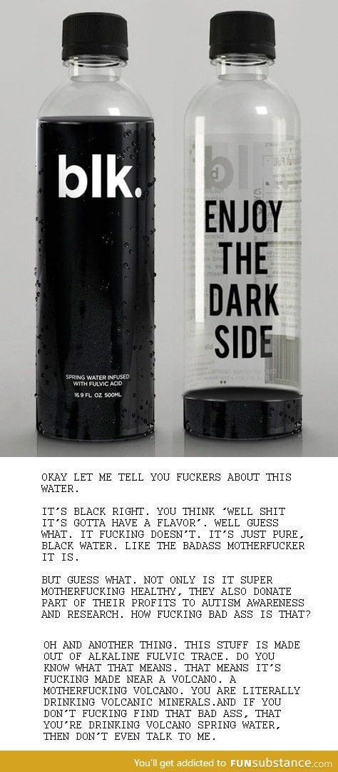 Wanna drink some black water?