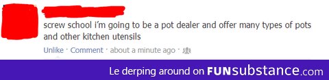 Gonna be a pot dealer