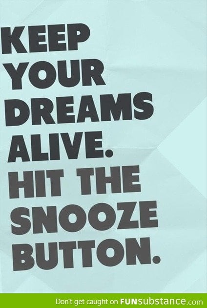 Keep your dreams alive