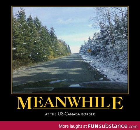 Meanwhile at the US-Canada border