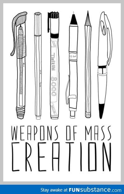 Weapons of mass creation