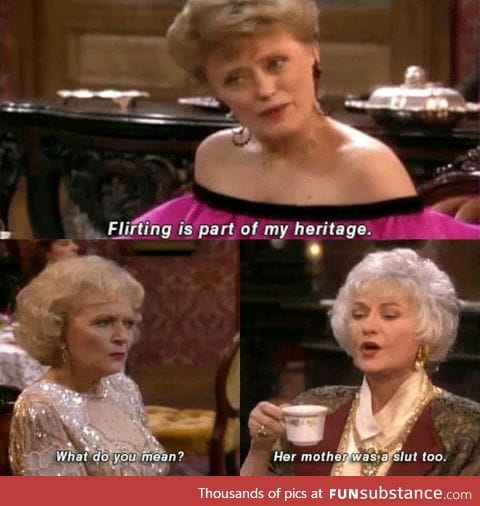 The Golden Girls always throwing shade