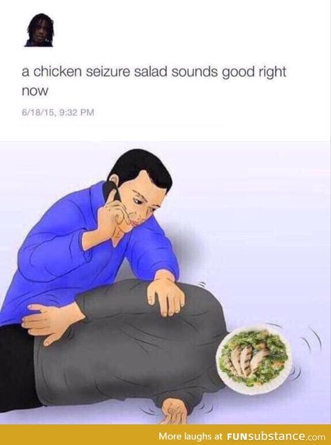 Chicken seizure salad