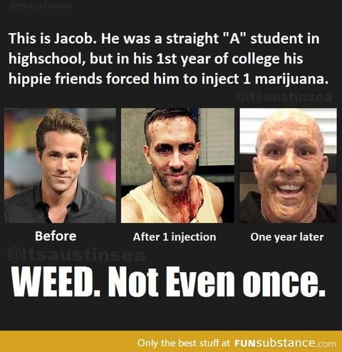 Weed: Not even once