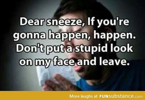 Nobody looks good while sneezing