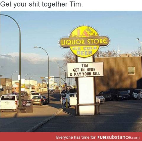 Get your shit together Tim