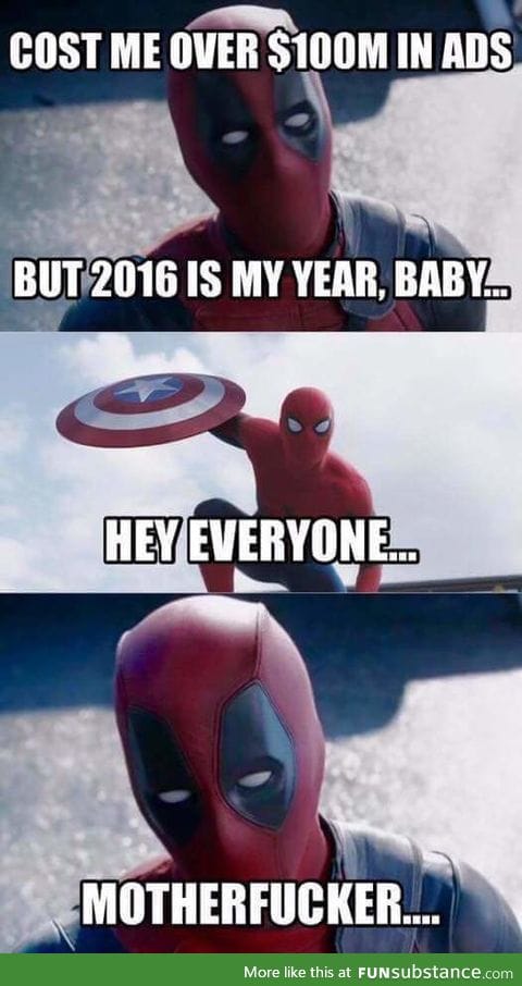 Nope, Deadpool is still better