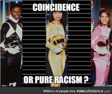 Coincidence. Or pure racism?